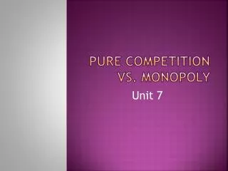 Pure competition vs. monopoly