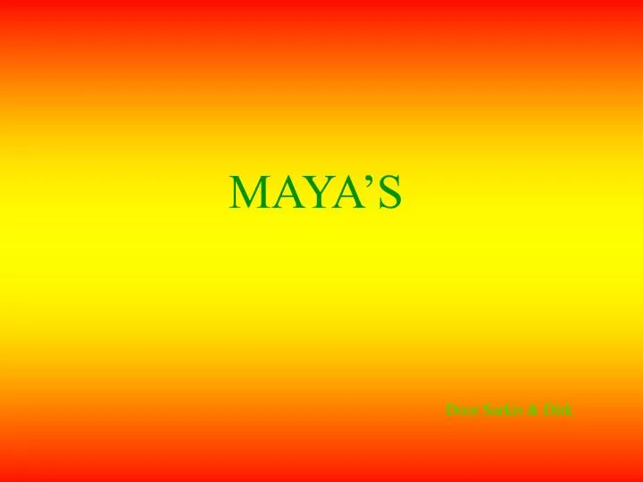 maya s