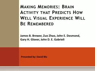 Making Memories: Brain Activity that Predicts How Well Visual Experience Will Be Remembered