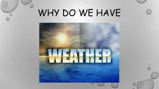 why do we have