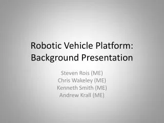 Robotic Vehicle Platform: Background Presentation