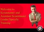 Welcome to Scoutmaster and Assistant Scoutmaster Leader Specific Training - slide 1