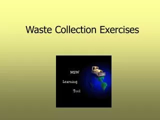 Waste Collection Exercises