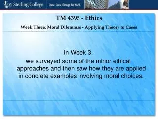 TM 4395 - Ethics Week Three: Moral Dilemmas - Applying Theory to Cases
