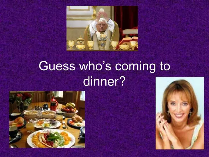 guess who s coming to dinner