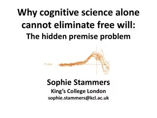 Why cognitive science alone cannot eliminate free will: The hidden premise problem
