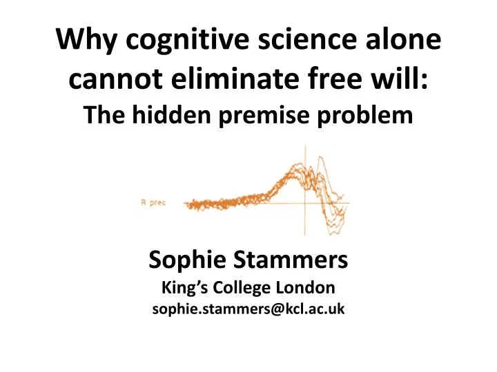 why cognitive science alone cannot eliminate free will the hidden premise problem