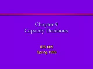 Chapter 9 Capacity Decisions