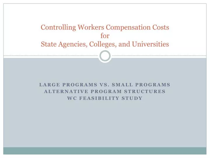 controlling workers compensation costs for state agencies colleges and universities