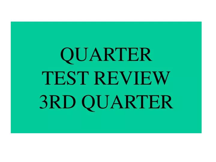 quarter test review 3rd quarter