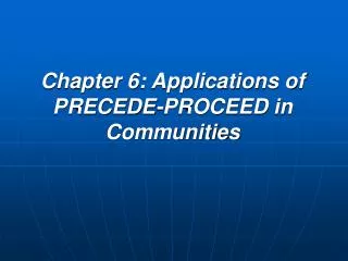 Chapter 6: Applications of PRECEDE-PROCEED in Communities