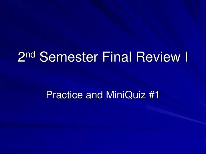2 nd semester final review i
