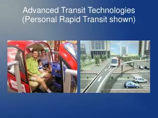 Advanced Transit Technologies (Personal Rapid Transit shown)