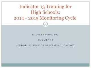 Indicator 13 Training for High Schools: 2014 - 2015 Monitoring Cycle