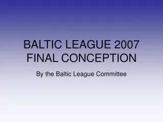 BALTIC LEAGUE 2007 FINAL CONCEPTION