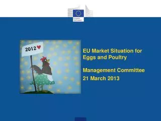 EU M arket S ituation for E ggs and P oultry Management Committee 21 March 2013