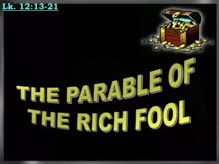 THE PARABLE OF THE RICH FOOL