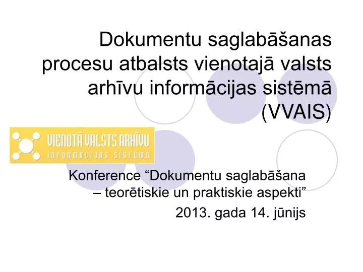 dokumentu saglab anas procesu atbalsts vienotaj valsts arh vu inform cijas sist m vvais