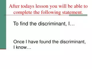 After todays lesson you will be able to complete the following statement.