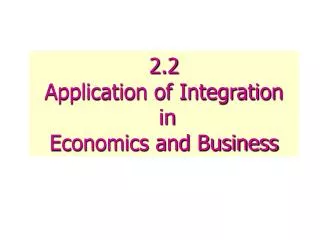 2.2 Application of Integration in Economics and Business