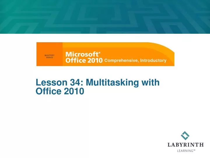 lesson 34 multitasking with office 2010