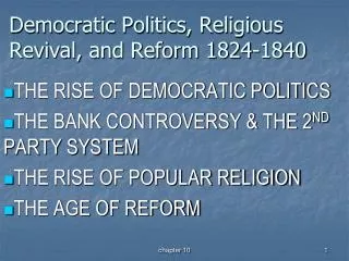 Democratic Politics, Religious Revival, and Reform 1824-1840