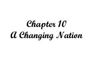 Chapter 10 A Changing Nation