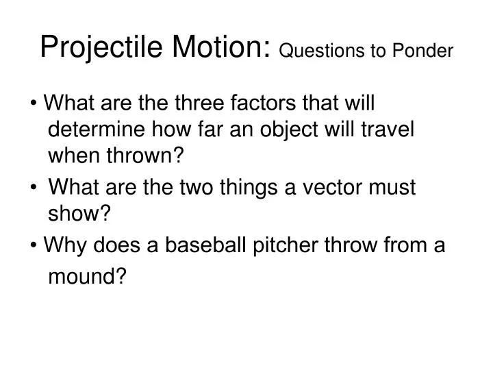projectile motion questions to ponder