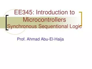 EE345: Introduction to Microcontrollers Synchronous Sequentional Logic