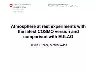 Atmosphere at rest experiments with the latest COSMO version and comparison with EULAG