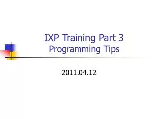 IXP Training Part 3 Programming Tips