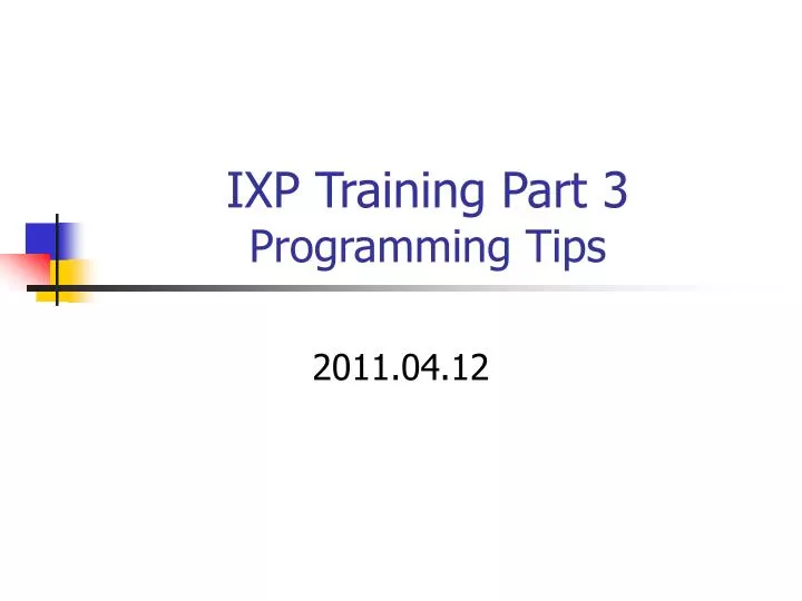 ixp training part 3 programming tips