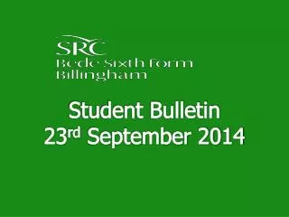 Student Bulletin 23 rd September 2014