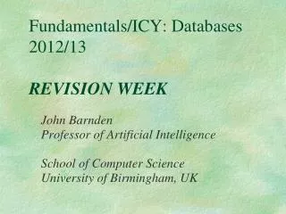 Fundamentals/ICY: Databases 2012/13 REVISION WEEK