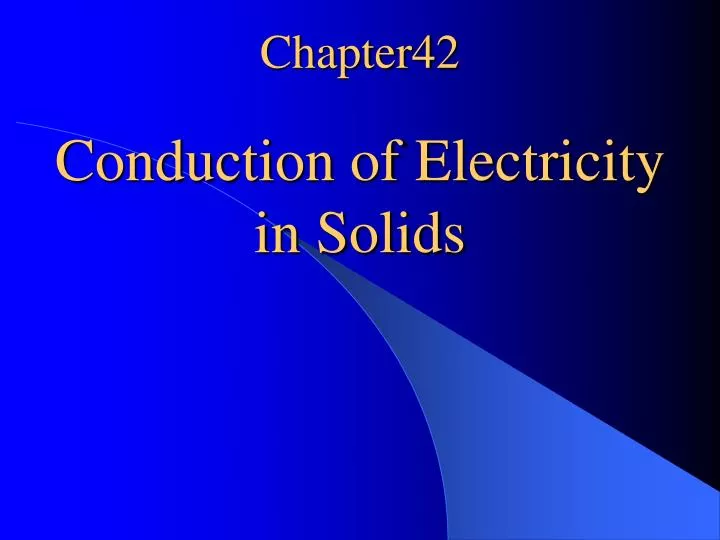 chapter42 conduction of electricity in solids