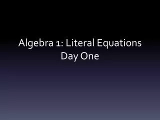 Algebra 1: Literal Equations Day One