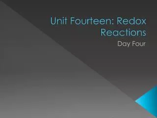 Unit Fourteen: Redox Reactions