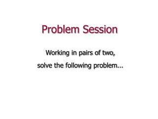 Problem Session