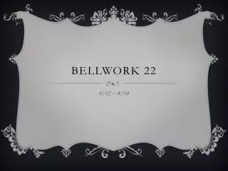 Bellwork 22