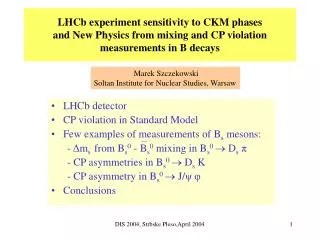 LHCb detector CP violation in Standard Model Few examples of measurements of B s mesons: