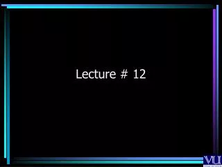 Lecture # 12
