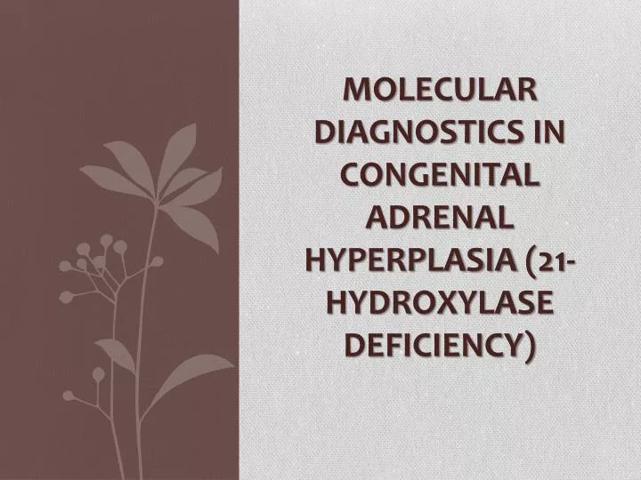 molecular diagnostics in congenital adrenal hyperplasia 21 hydroxylase deficiency