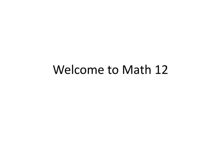 welcome to math 12