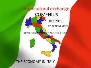 Intercultural exchange COMENIUS DIEZ 2013 17-22 NOVEMBER IPPOLITO CAVALCANTI SCHOOL ( ITALY )