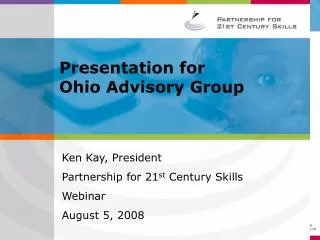 Ken Kay, President Partnership for 21 st Century Skills Webinar August 5, 2008