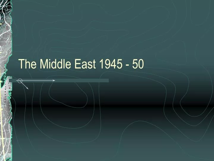 the middle east 1945 50