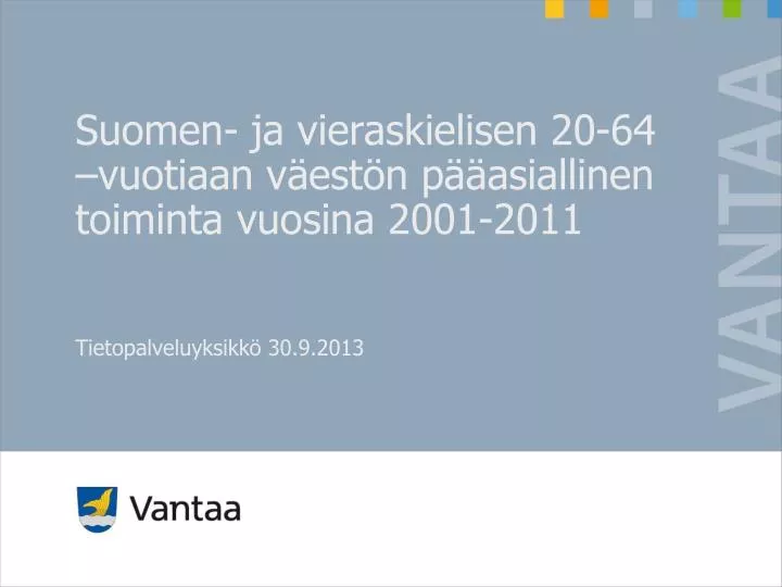 suomen ja vieraskielisen 20 64 vuotiaan v est n p asiallinen toiminta vuosina 2001 2011