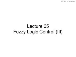 Lecture 35 Fuzzy Logic Control (III)