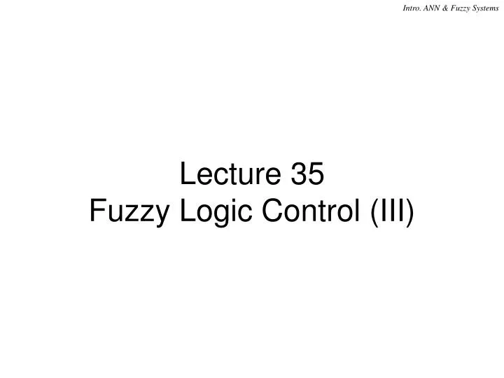 lecture 35 fuzzy logic control iii