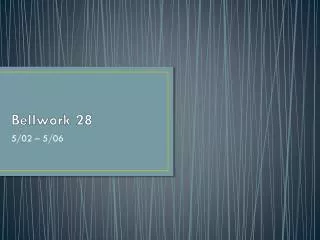 Bellwork 28